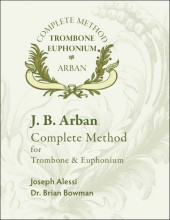 The Alessi-Bowman edition is the only complete Arban for trombone and euphonium.
